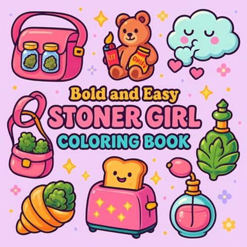Bold and Easy Stoner Girl Coloring Book: [NEW] Simple Psychedelic and Trippy Dreamscapes Coloring Pages for Women Who Love Cannabis | Over 45+ Marijuana Motifs to Color and Relax von Independently published