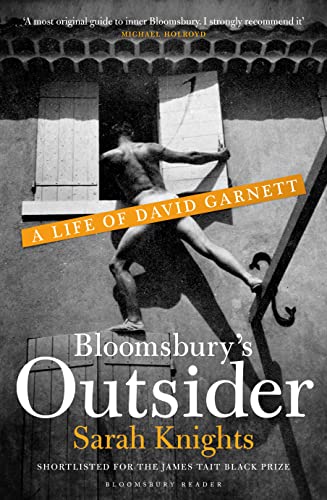 Bloomsbury's Outsider: A Life of David Garnett von Bloomsbury Publishing PLC
