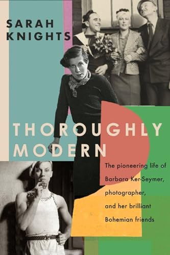 Thoroughly Modern: The pioneering life of Barbara Ker-Seymer, photographer, and her brilliant Bohemian friends (Dilly's Story) von Virago