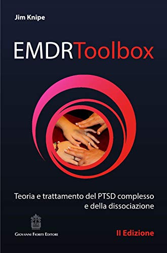 EMDR Toolbox. Teoria e trattamento del PTSD complesso e della dissociazione von Giovanni Fioriti Editore