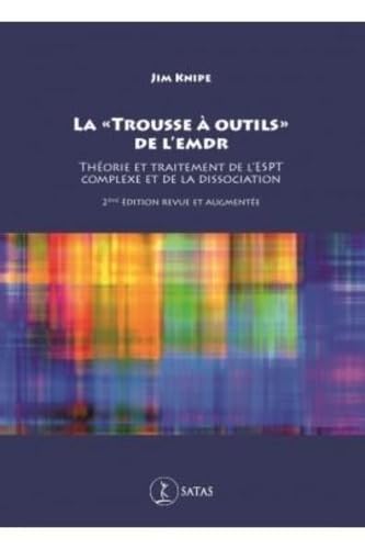 la « trousse a outils » de l emdr: THEORIE ET TRAITEMENT DE L ESPT COMPLEXE ET DE LA DISSOCIATION