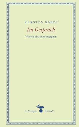 Im Gespräch: Wie wir einander begegnen (zu Klampen Essays) von Klampen, Dietrich zu