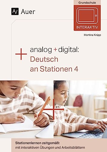 Analog + digital: Deutsch an Stationen 4: Stationenlernen zeitgemäß: mit interaktiven Übungen und Arbeitsblättern (4. Klasse)