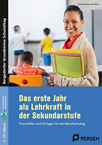 Das erste Jahr als Lehrkraft in der Sekundarstufe: Praxishilfen und Vorlagen für den Berufseinstieg (5. bis 10. Klasse) von Persen Verlag i.d. AAP
