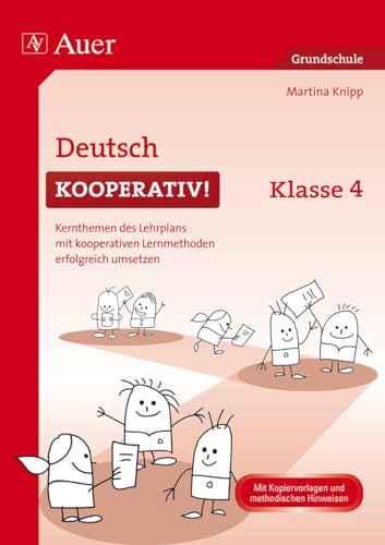 Deutsch kooperativ Klasse 4: Kernthemen des Lehrplans mit kooperativen Lernmethoden erfolgreich umsetzen (Kooperatives Lernen Grundschule) von Auer Verlag i.d.AAP LW