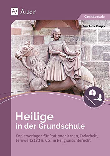 Heilige in der Grundschule: Kopiervorlagen für Stationenlernen, Freiarbeit, Lernwerkstatt & Co. im Religionsunterricht (1. und 2. Klasse)