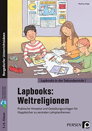 Lapbooks: Weltreligionen - 5./6. Klasse: Praktische Hinweise und Gestaltungsvorlagen für Klappbücher zu zentralen Lehrplanthemen