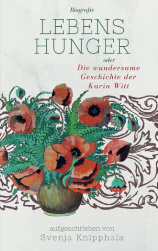 Lebenshunger: oder Die wundersame Geschichte der Karin Witt von Bookmundo Direct