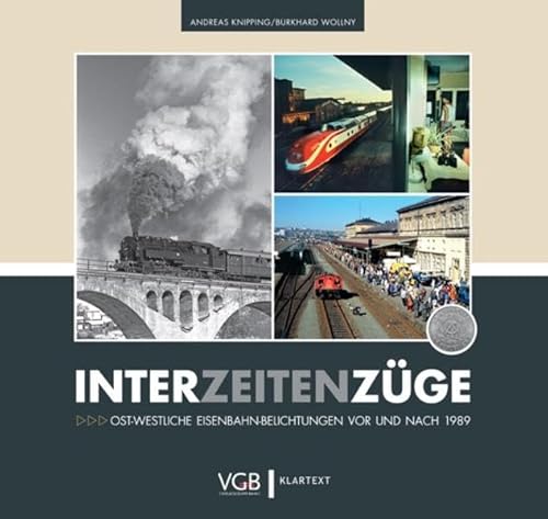 Bahn- und Zeitgeschichte: Interzeitenzüge. Ost-westliche Eisenbahn-Belichtungen vor und nach 1989