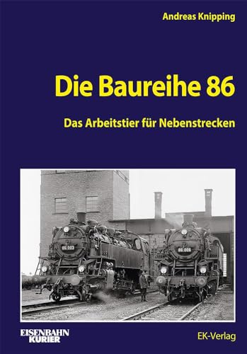 Die Baureihe 86 (EK-Baureihenbibliothek) Die Baureihe 86 (EK-Baureihenbibliothek) von EK-Verlag – Eisenbahn-Kurier