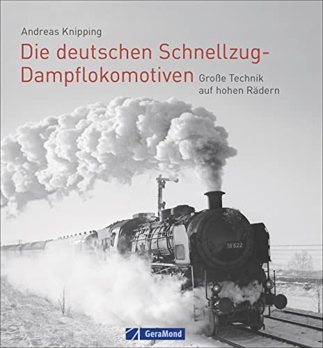 Die deutschen Schnellzug-Dampflokomotiven. Große Technik auf hohen Rädern. Der bildgewaltige Überblick zur spannendsten Zeit der Eisenbahn. Von der Länderbahnzeit bis zur Bundesbahn und Reichsbahn. Die deutschen Schnellzug-Dampflokomotiven. Große Technik auf hohen Rädern. Der bildgewaltige Überblick zur spannendsten Zeit der Eisenbahn. Von der Länderbahnzeit bis zur Bundesbahn und Reichsbahn.
