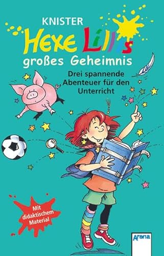 Hexe Lillis großes Geheimnis: Die spannendsten Hexe Lilli-Abenteuer für den Unterricht: Die spannendsten Abenteuer für den Unterricht Hexe Lillis großes Geheimnis: Die spannendsten Hexe Lilli-Abenteuer für den Unterricht: Die spannendsten Abenteuer für den Unterricht