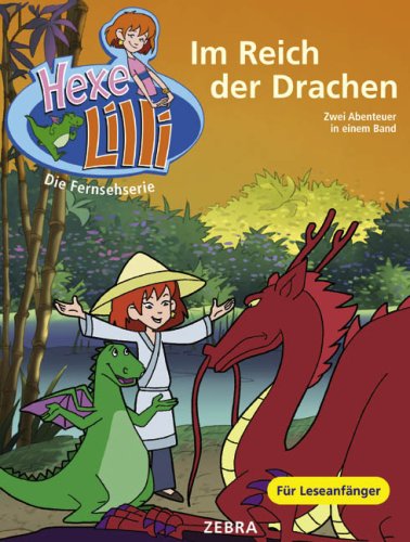 Im Reich der Drachen: Bunter Geschichtenspaß mit TV-Hexe Lilli: Lilli und der chinesische Drache; Lilli und das Ungeheuer von Loch Ness. Zwei Abenteuer in einem Band Im Reich der Drachen: Bunter Geschichtenspaß mit TV-Hexe Lilli: Lilli und der chinesische Drache; Lilli und das Ungeheuer von Loch Ness. Zwei Abenteuer in einem Band