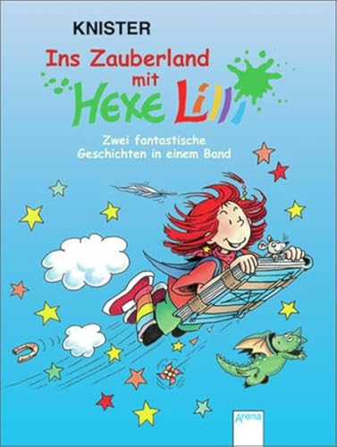 Ins Zauberland mit Hexe Lilli - Zwei fantastische Geschichten in einem Band: Zwei fantastische Geschichten in einem Band. Hexe Lilli und das magische Schwert; Hexe Lilli wird Detektivin