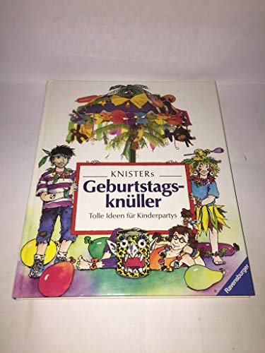 KNISTERs Geburtstagsknüller. Tolle Ideen für Kinderpartys KNISTERs Geburtstagsknüller. Tolle Ideen für Kinderpartys
