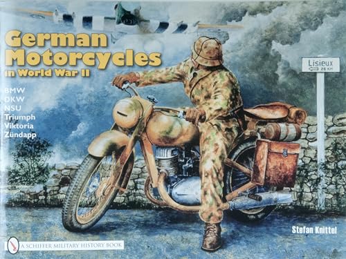German Motorcycles in World War II: B.M.W., D.K.W., N.S.U., Triumph, Viktoria, Zundapp