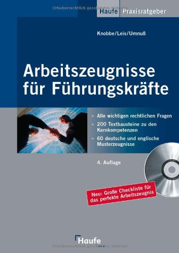 Arbeitszeugnisse für Führungskräfte: Alle wichtigen rechtlichen Fragen - Musterzeugnisse - Textbausteine