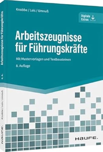 Arbeitszeugnisse für Führungskräfte: Mit Mustervorlagen und Textbausteinen (Haufe Fachbuch)
