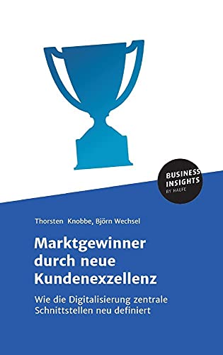 Marktgewinner durch neue Kundenexzellenz: Wie die Digitalisierung zentrale Schnittstellen neu definiert
