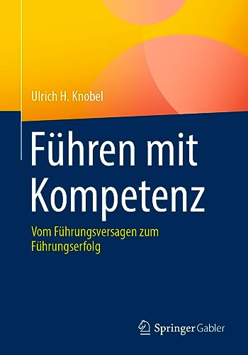 Führen mit Kompetenz: Vom Führungsversagen zum Führungserfolg