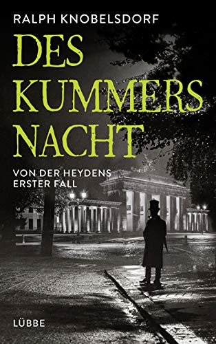 Des Kummers Nacht: Von der Heydens erster Fall (Ein Fall für Wilhelm von der Heyden, Band 1)