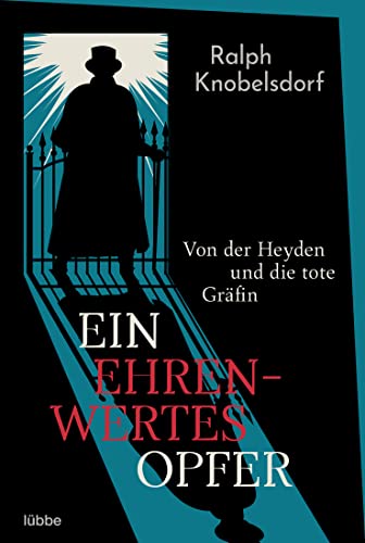 Ein ehrenwertes Opfer: Von der Heyden und die tote Gräfin (Ein Fall für Wilhelm von der Heyden, Band 1) von Lübbe