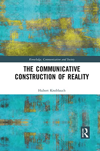 The Communicative Construction of Reality (Knowledge, Communication and Society) von Routledge