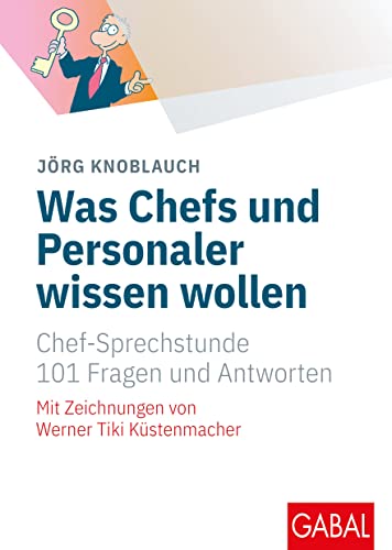 Was Chefs und Personaler wissen wollen: Chef-Sprechstunde. 101 Fragen und Antworten (Whitebooks) von GABAL