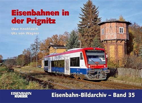Die Eisenbahn in der Prignitz (Eisenbahn-Bildarchiv)