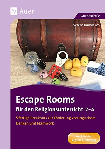 Escape Rooms für den Religionsunterricht 2-4: 5 fertige Breakouts zur Förderung von logischem Denken und Teamwork (2. bis 4. Klasse) (Escape Rooms Grundschule)