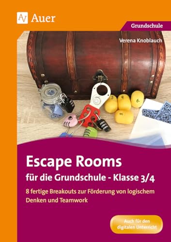 Escape Rooms für die Grundschule - Klasse 3/4: 8 fertige Breakouts zur Förderung von logischem Denken und Teamwork (Escape Rooms Grundschule)