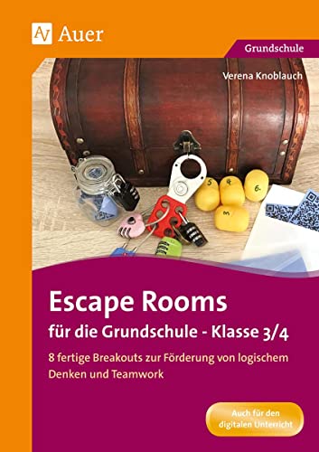 Escape Rooms für die Grundschule - Klasse 3/4: 8 fertige Breakouts zur Förderung von logischem Denken und Teamwork (Escape Rooms Grundschule) von Auer Verlag i.d.AAP LW