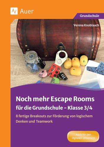 Noch mehr Escape Rooms für die Grundschule 3/4: 8 fertige Breakouts zur Förderung von logischem Denken und Teamwork (3. und 4. Klasse) (Escape Rooms Grundschule)