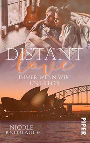 Distant Love: Immer wenn wir uns sehen: Roman. Eine herzzerreißende Romance in Down Under Distant Love: Immer wenn wir uns sehen: Roman. Eine herzzerreißende Romance in Down Under