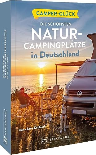 Wohnmobilführer – Camperglück: Die schönsten Natur-Campingplätze in Deutschland. Camping an Seen und Flüssen zwischen Alpenrand und Nordseeküste. Wohnmobilführer – Camperglück: Die schönsten Natur-Campingplätze in Deutschland. Camping an Seen und Flüssen zwischen Alpenrand und Nordseeküste.