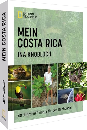 Mein Costa Rica: 40 Jahre im Einsatz für den Dschungel von NG Buchverlag GmbH