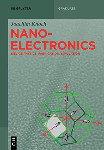Nanoelectronics: Device Physics, Fabrication, Simulation (De Gruyter Textbook) von Walter de Gruyter