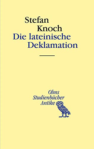 Die lateinische Deklamation (Studienbücher Antike) von Georg Olms Verlag