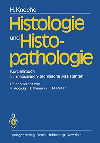 Histologie und Histopathologie: Kurzlehrbuch für medizinisch-technische Assistenten Histologie und Histopathologie: Kurzlehrbuch für medizinisch-technische Assistenten