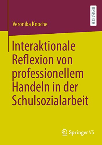 Interaktionale Reflexion von professionellem Handeln in der Schulsozialarbeit von Springer VS