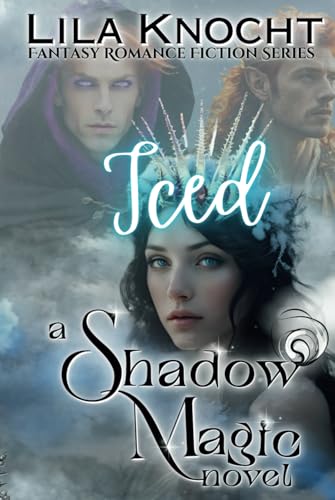 Iced: A Shadow Magic Novel (Fantasy Romance Fiction Series) (Shadow Magic Series) von Independently published