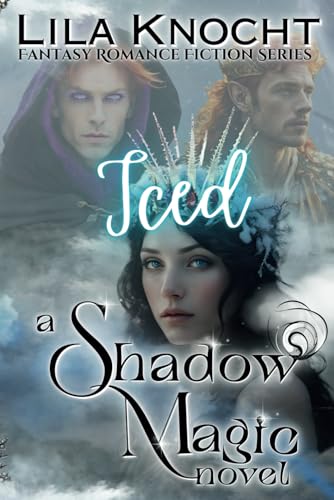 Iced: A Shadow Magic Novel (Fantasy Romance Fiction Series) (Shadow Magic Series) von Independently published