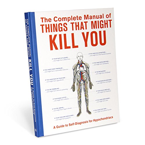 Things That Might Kill You: A Guide to Self-diagnosis for Hypochondriacs Things That Might Kill You: A Guide to Self-diagnosis for Hypochondriacs