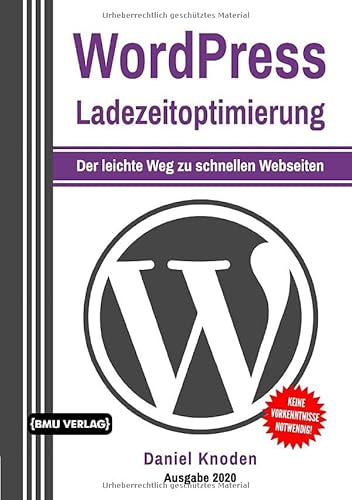 WordPress: Ladezeitoptimierung: Der leichte Weg zu schnellen Webseiten von BMU Verlag