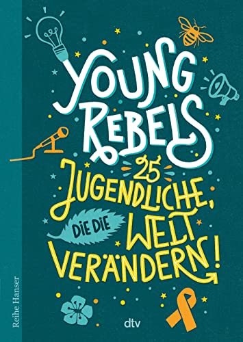 Young Rebels 25 Jugendliche, die die Welt verändern (Reihe Hanser) von dtv Verlagsgesellschaft