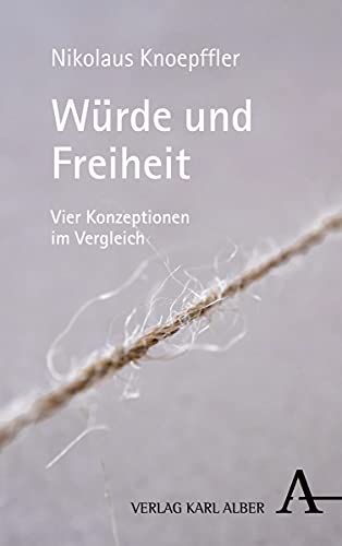 Würde und Freiheit: Vier Konzeptionen im Vergleich