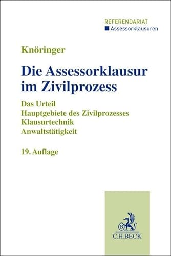 Die Assessorklausur im Zivilprozess: Das Zivilprozessurteil, Hauptgebiete des Zivilprozesses, Klausurtechnik sowie Anwaltstätigkeit (Assessorklausuren / Referendariat) von C.H.Beck