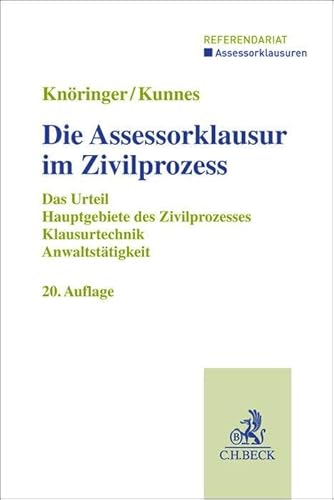 Die Assessorklausur im Zivilprozess: Das Zivilprozessurteil, Hauptgebiete des Zivilprozesses, Klausurtechnik sowie Anwaltstätigkeit (Assessorklausuren / Referendariat) von Beck C. H.