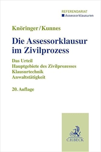 Die Assessorklausur im Zivilprozess: Das Zivilprozessurteil, Hauptgebiete des Zivilprozesses, Klausurtechnik sowie Anwaltstätigkeit (Assessorklausuren / Referendariat)