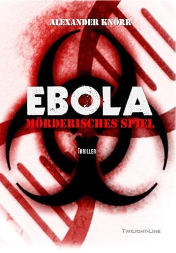 Ebola: Mörderisches Spiel von Twilight-Line Medien